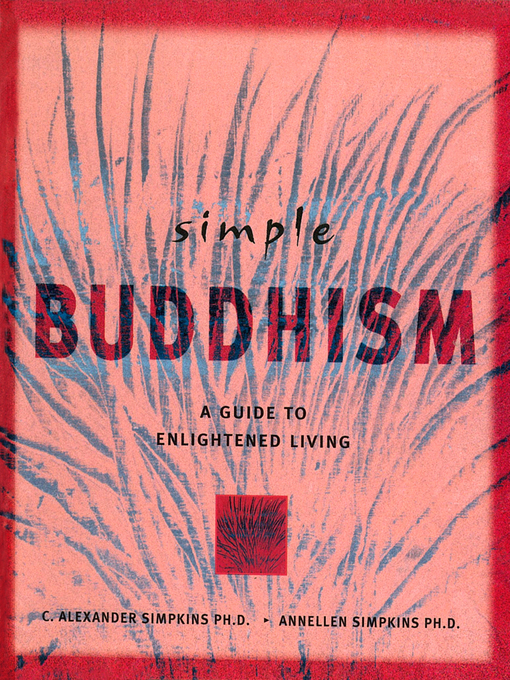 Title details for Simple Buddhism by C. Alexander Simpkins, Ph.D. - Available
